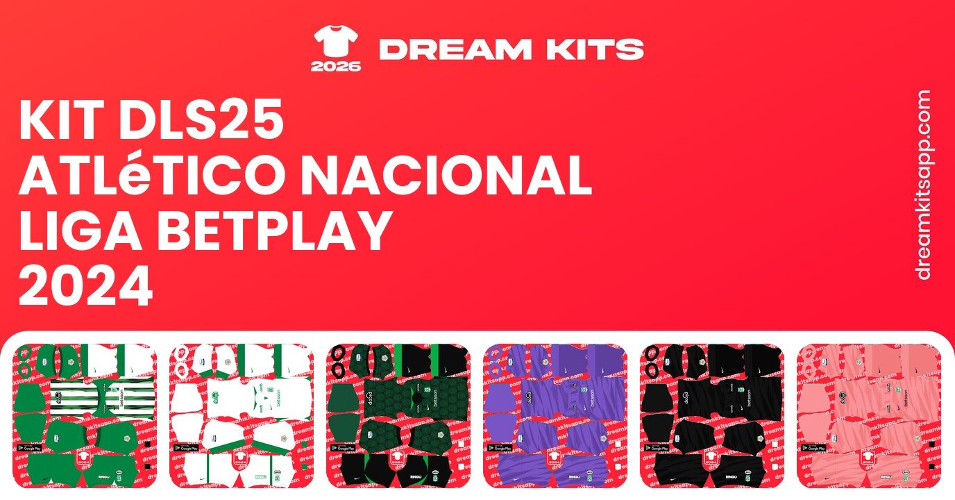 Atlético Nacional Kits Liga BetPlay 2024 DLS25