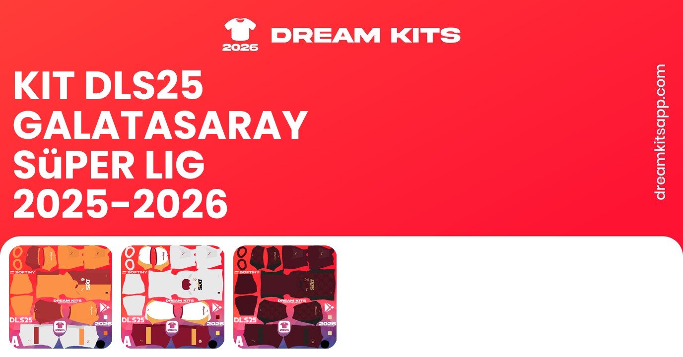 Galatasaray Kits Süper Lig 2025-2026 DLS25
