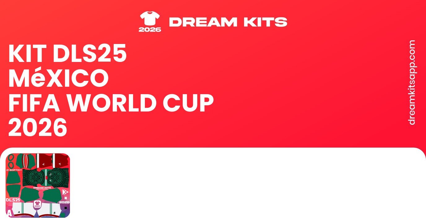 México Kits FIFA World Cup 2026 DLS25