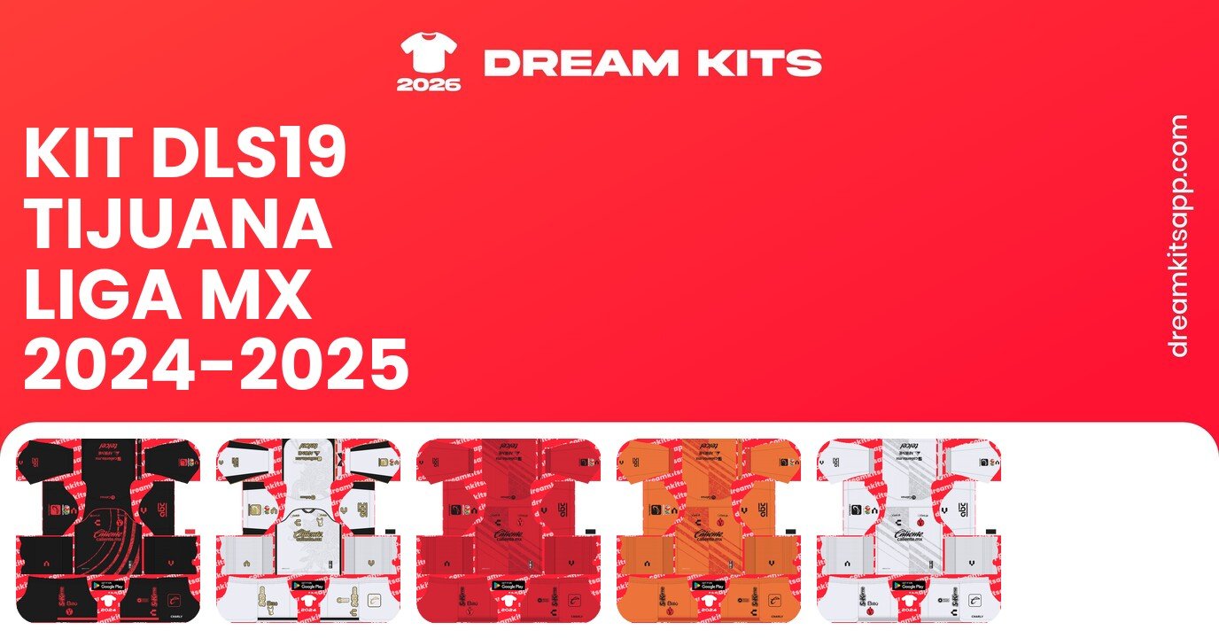Tijuana Kits Liga MX 2024-2025 DLS19