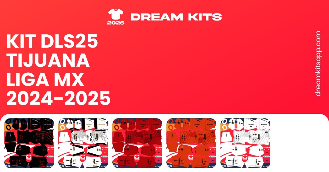 Tijuana Kits Liga MX 2024-2025 DLS25