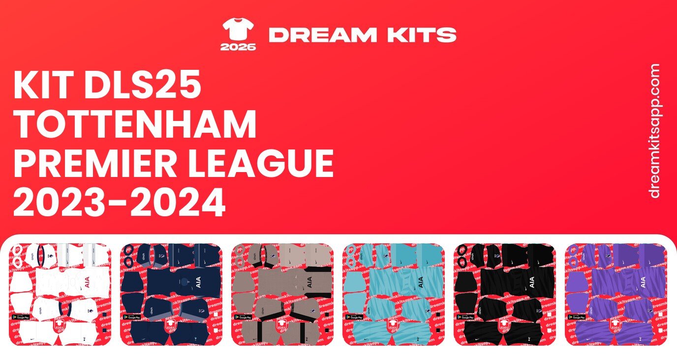 Tottenham Kits Premier League 2023-2024 DLS25